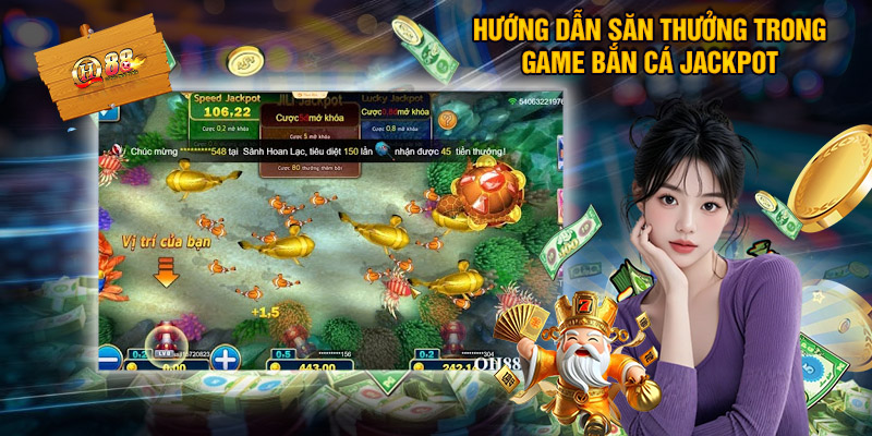 Hướng Dẫn Săn Thưởng Trong Game Bắn Cá Jackpot Tại XN88